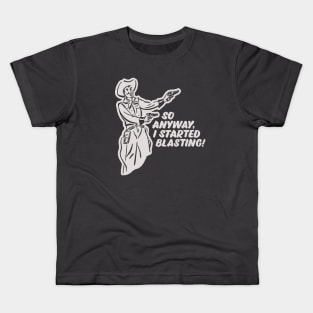 I Started Blasting! Kids T-Shirt